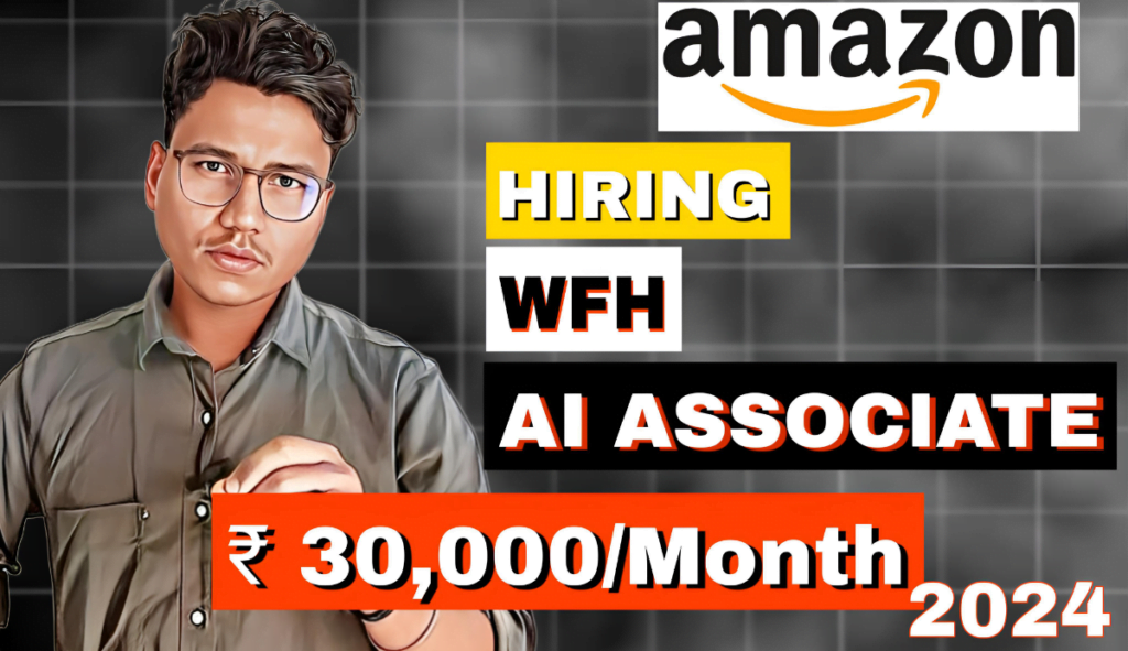 Amazon AI Associate Recruitment 2024 WFH Apply Now