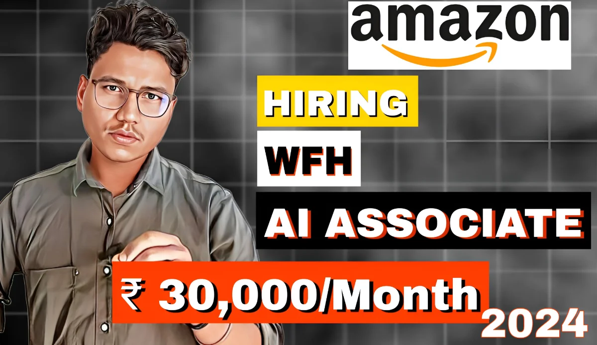 Amazon AI Associate Recruitment 2024 WFH Apply Now