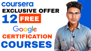 Coursera Exclusive Offer on 12 Free Google Certification Courses Limited Time