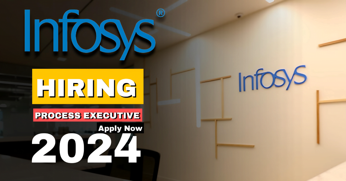 Infosys Hiring Process Executive 2024 Apply Now