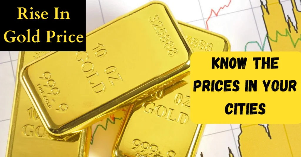 Gold Prices Rise in India Check Gold Rates Across Cities 2024