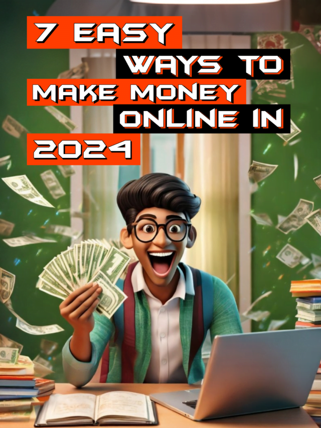 7 Easy Ways To Make Money Online In 2024