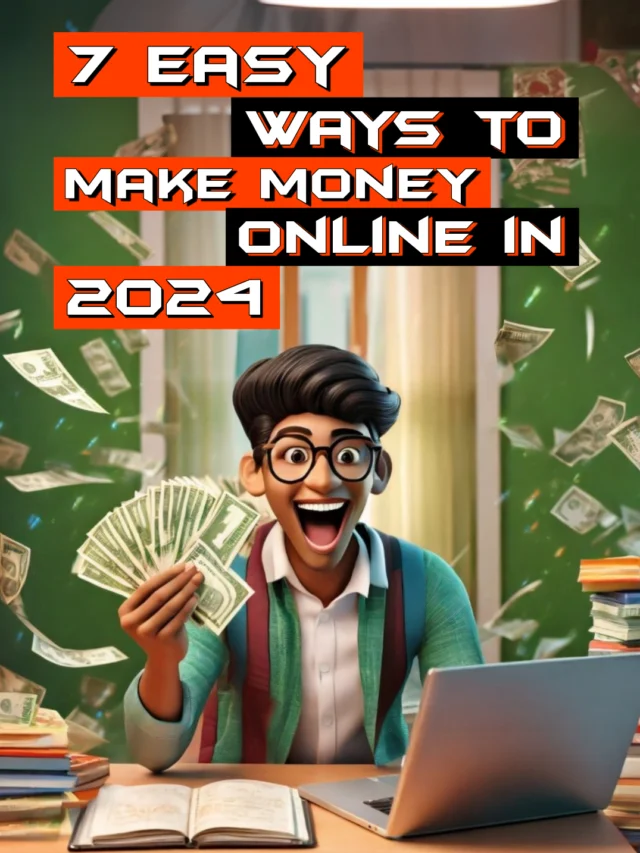 7 Easy Ways To Make Money Online In 2024