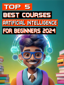 Top 5 Best Courses Of Artificial Intelligence For Beginners