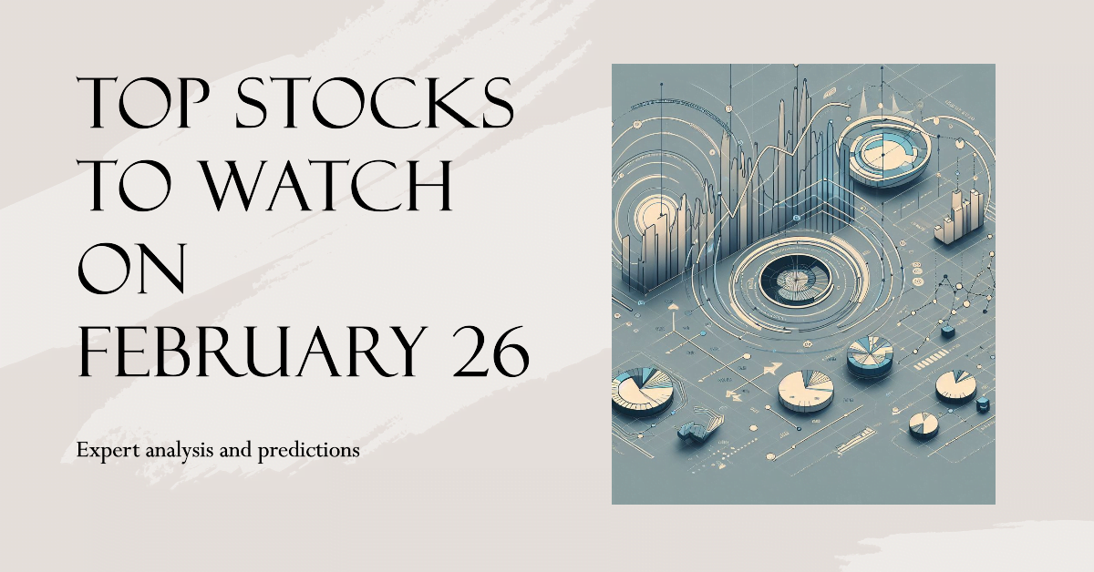 Stock Market Analysis and Recommendations for February 26