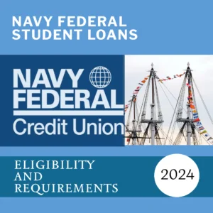 Navy Federal Student Loans Requirements 2024