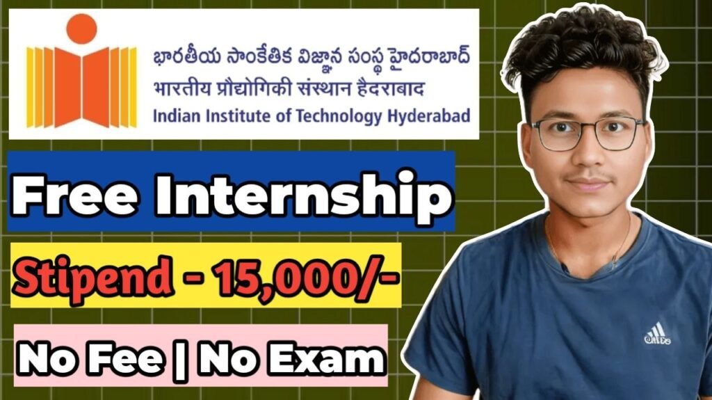 IIT Hyderabad Internship 2024 Stipend up to Rs. 15k Apply by March 10