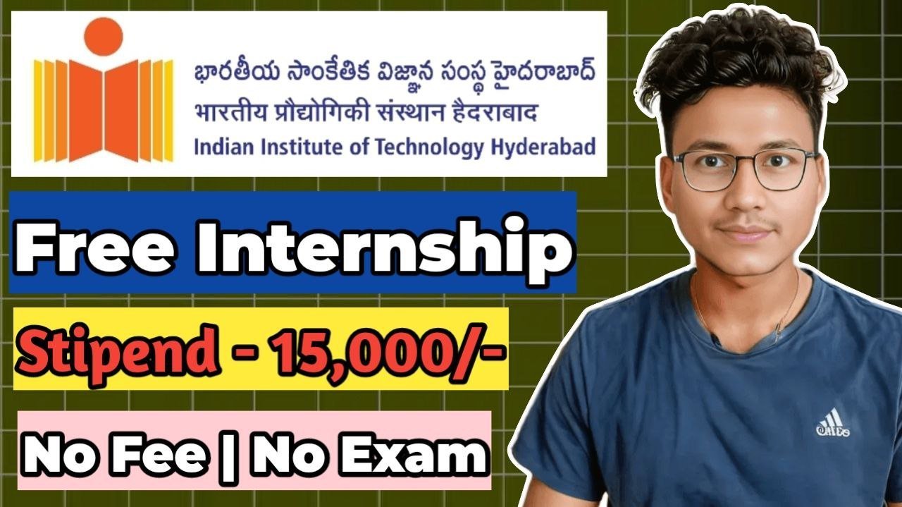 IIT Hyderabad Internship 2024 Stipend up to Rs. 15k Apply by March 10
